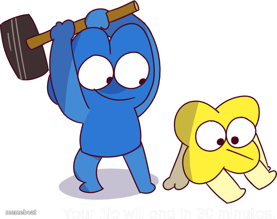 Your life will end in 30 minutes - meme generator image preview