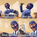 your meme has impressed me