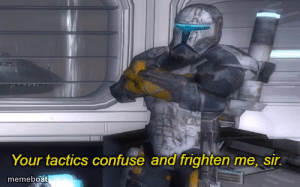 your tactics confuse and frighten me, sir - meme generator image preview