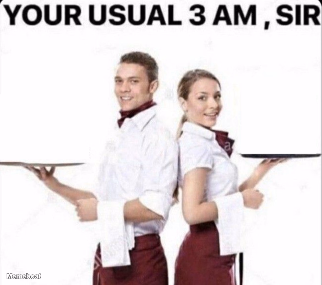 Your Usual 3 AM, Sir - meme generator image preview