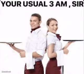 Your Usual 3 AM, Sir