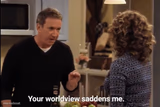 Your worldview saddens me