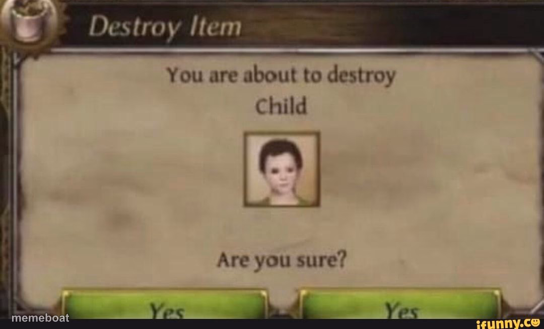 You're about to destroy child - meme generator image preview