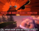 You're an irredeemable Monster