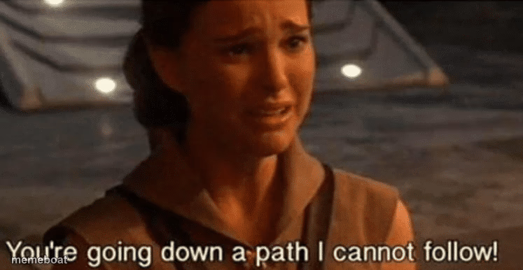 youre going down a path i cannot follow - meme generator image preview
