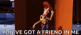 You've got a friend in me