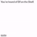 You've Heard Of Elf On The Shelf
