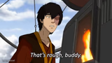 zuko thats rough buddy