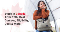 Study in Canada After 12th: Best Courses, Eligibility, Cost & More