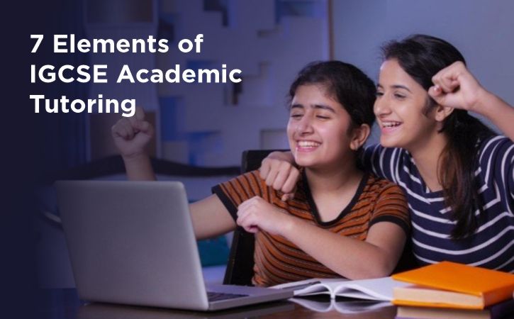 7 Elements of IGCSE Academic Tutoring