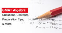 GMAT Algebra: Questions, Contents, Preparation Tips, and More