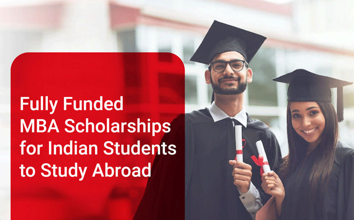 Fully Funded MBA Scholarships for Indian Students to Study Abroad