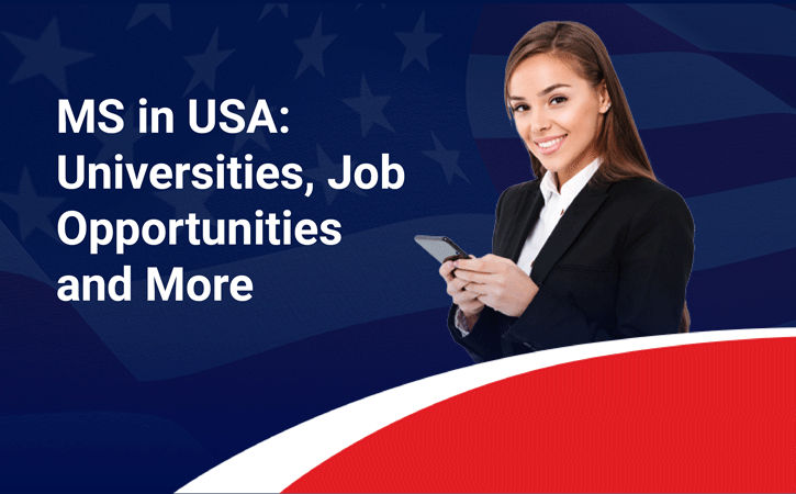 MS in USA: Universities, Job Opportunities and More