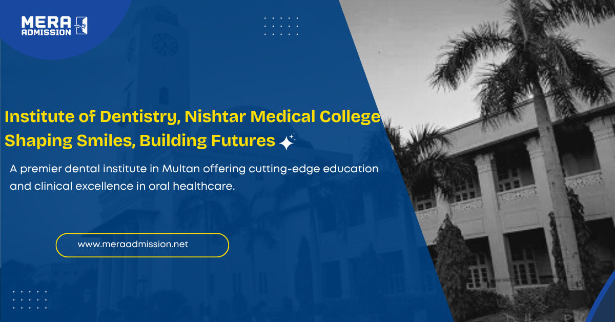 Institute of Dentistry Nishtar Medical College Admission Guide 2025 Banner – BS Programs & Fee Info