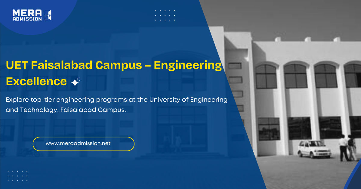 University of Engineering and Technology Faisalabad Admission Guide 2025 Banner – BS Programs & Fee