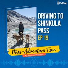 Ep 19 - Driving to Shinkula Pass // The Road Between Ladakh & Lahaul