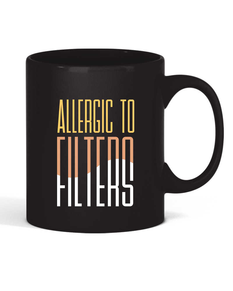 Allergic to filters Coffee Mug(Front and Back)