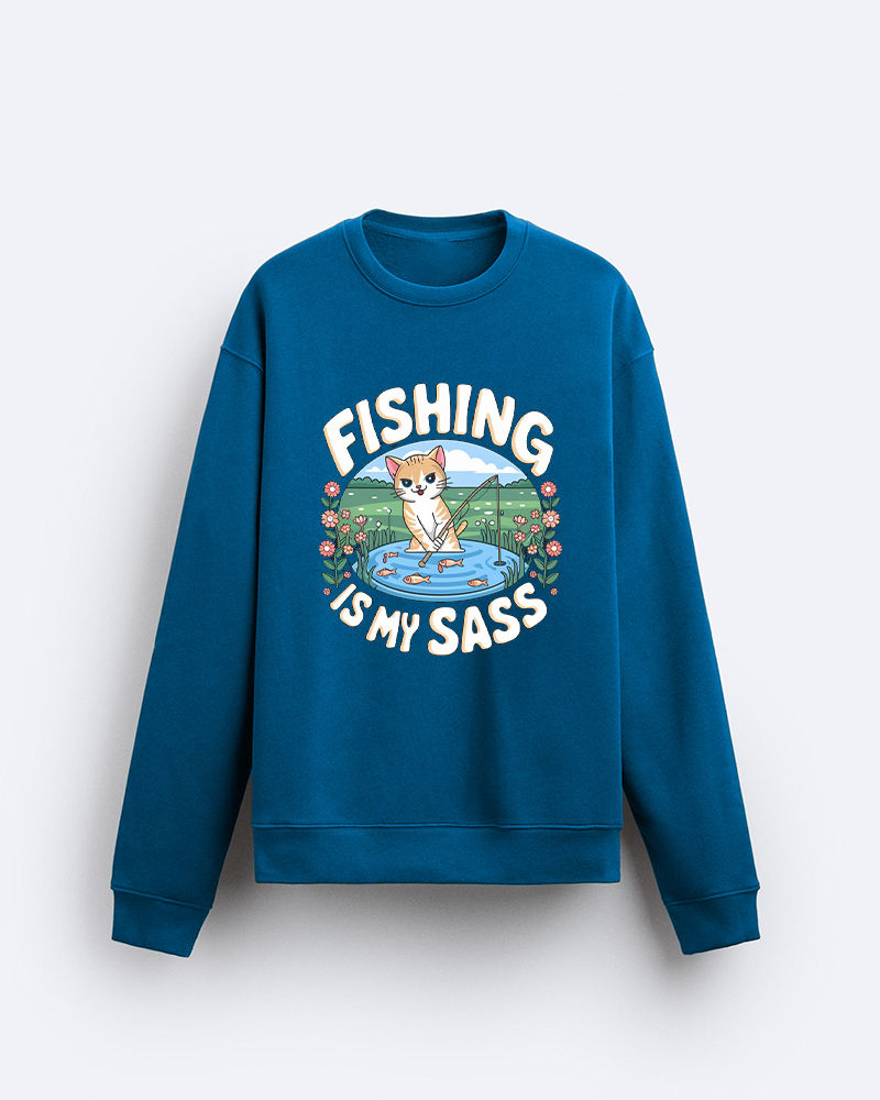 Fishing is My Sass - Sweatshirt