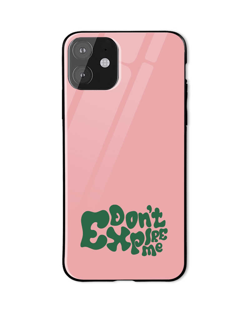 Don't Expire Me Glass Mobile Cover