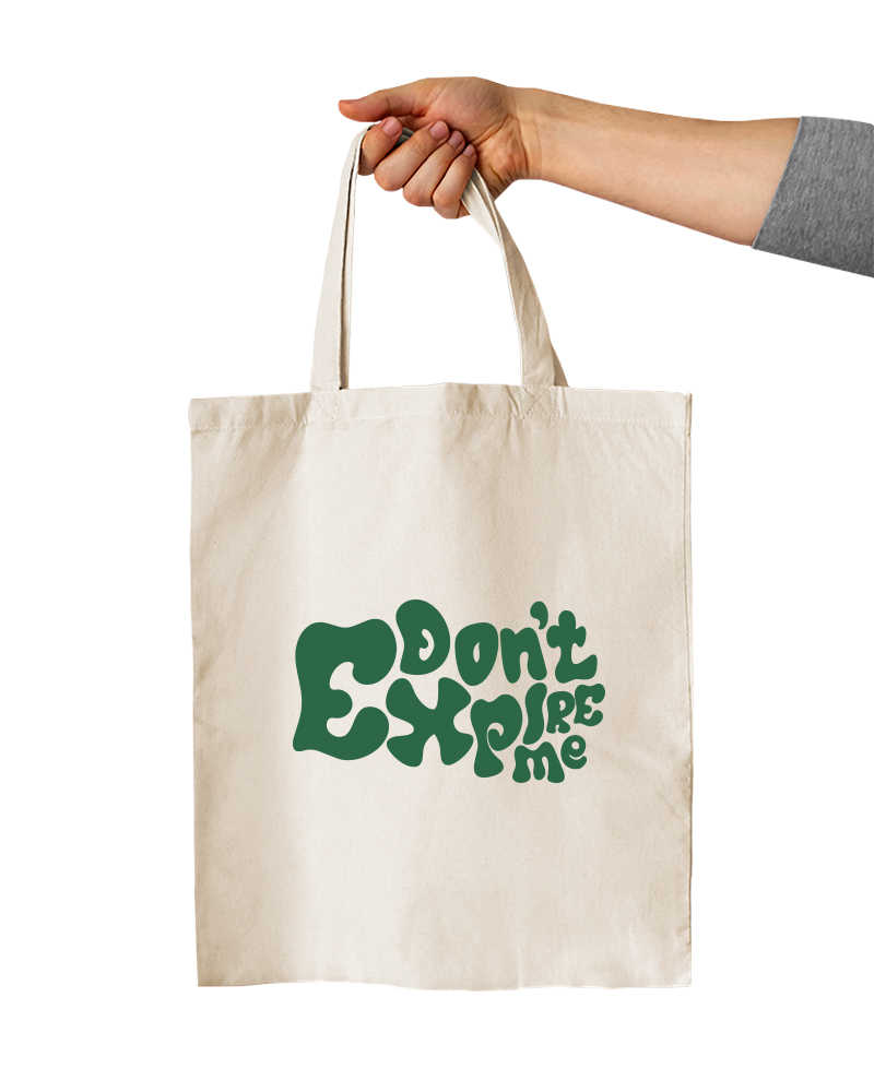 Don't Expire Me Tote Bag