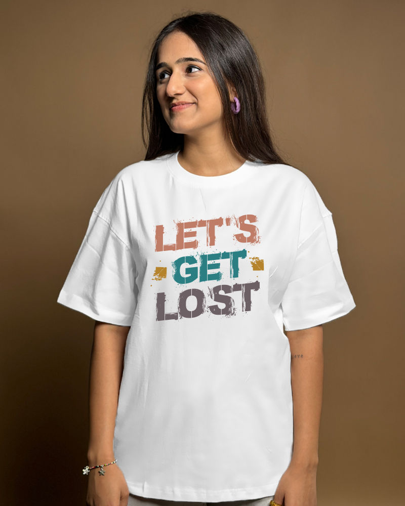 Let's Get Lost Text White Oversized Tshirt