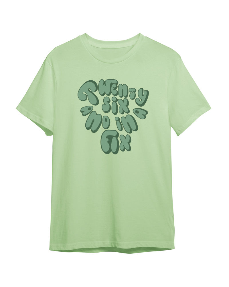 26 and in a Fix (Green Font) Tshirt - Nile Green