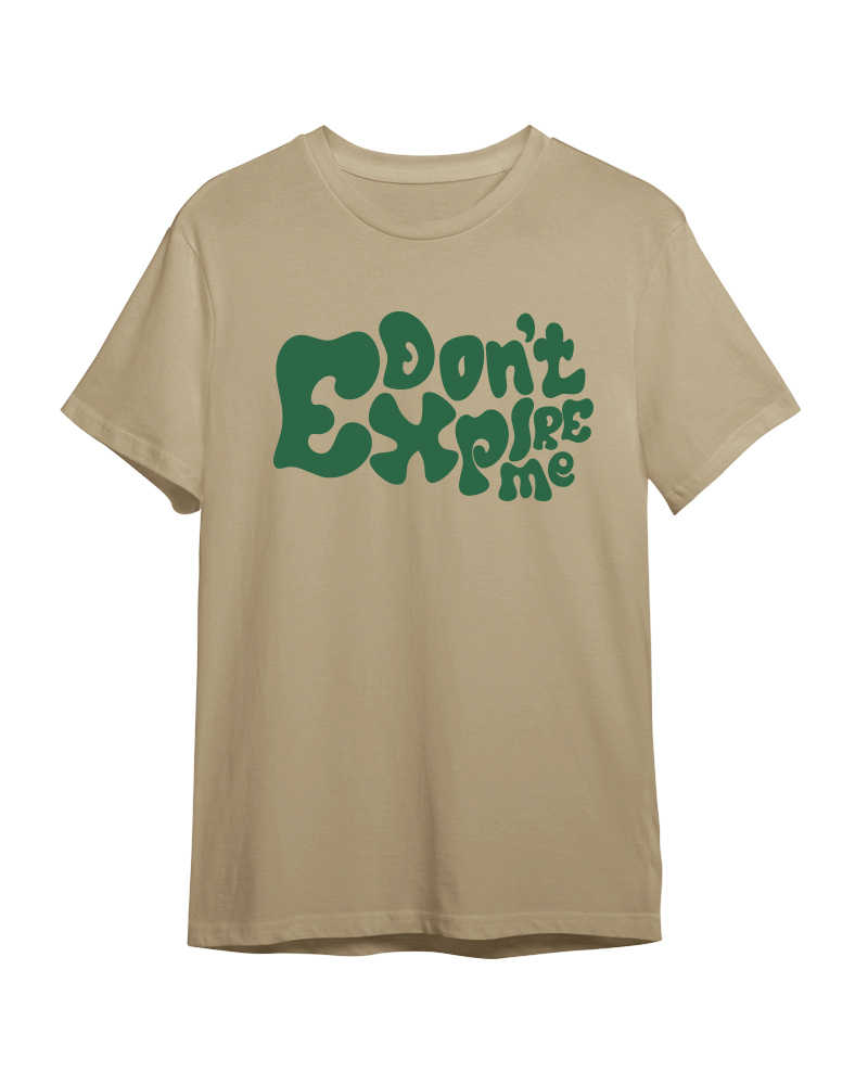 Don't Expire Me Tshirt - Sage Green