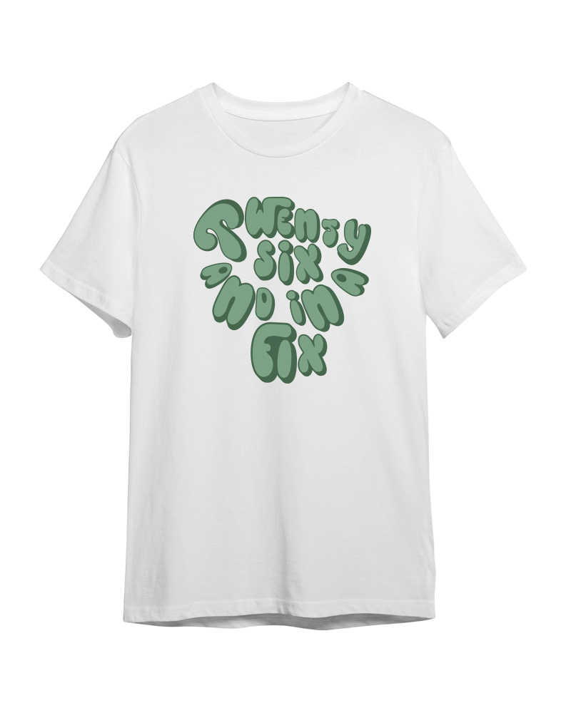 26 and in a Fix (Green Font) Tshirt - White