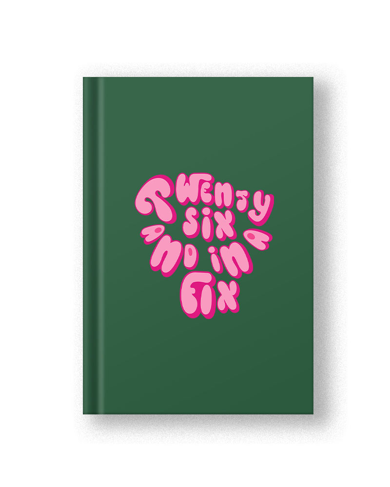 26 and in a Fix (Pink Font) Diary - Dark Green