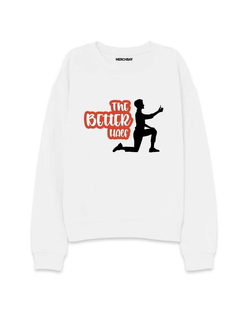 The Better Half (Male) Sweatshirt - Couple Edition