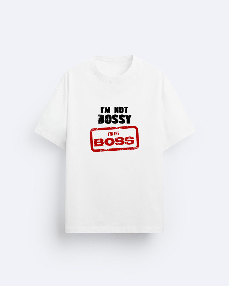 I'm not Bossy, I'm the Boss Oversized Tshirt