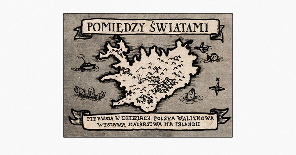In Between The Worlds - The first ever suitcase exhibition of polish paintings in iceland
