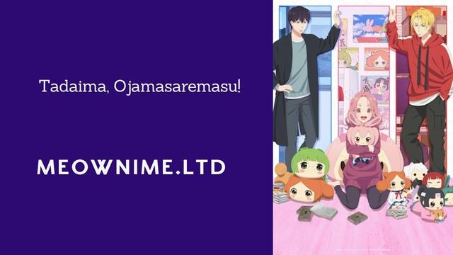 Tadaima, Ojamasaremasu!