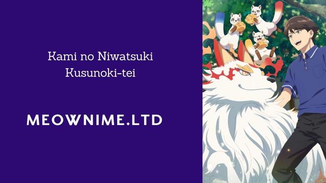 Kami no Niwatsuki Kusunoki-tei Sub Indo