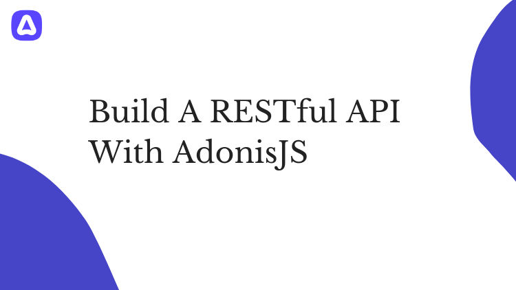 Build A RESTful API With AdonisJS course