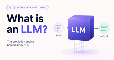 AI Terms for Developers: What is an LLM?