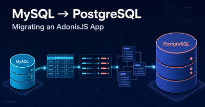 MySQL to PostgreSQL: Migrating an AdonisJS App