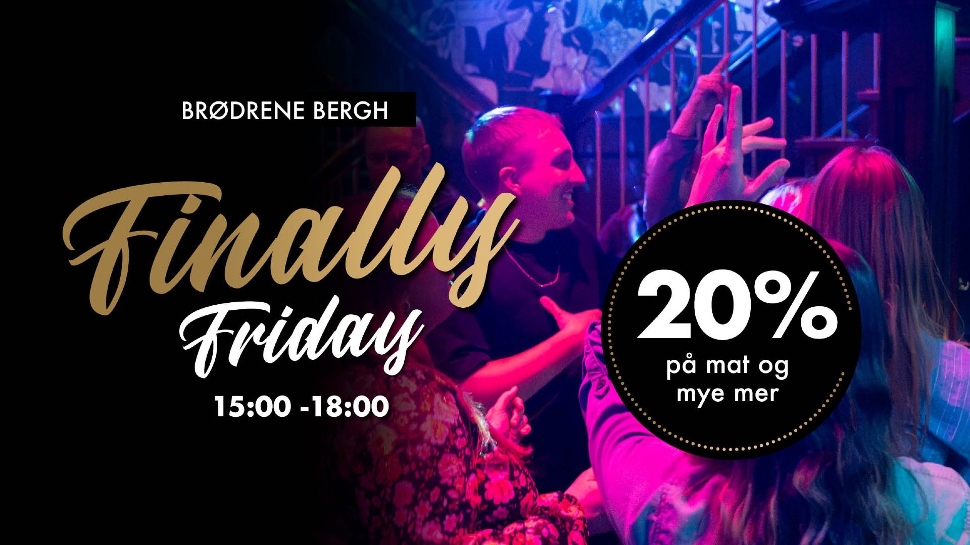 Finally Friday på Brødrene Bergh