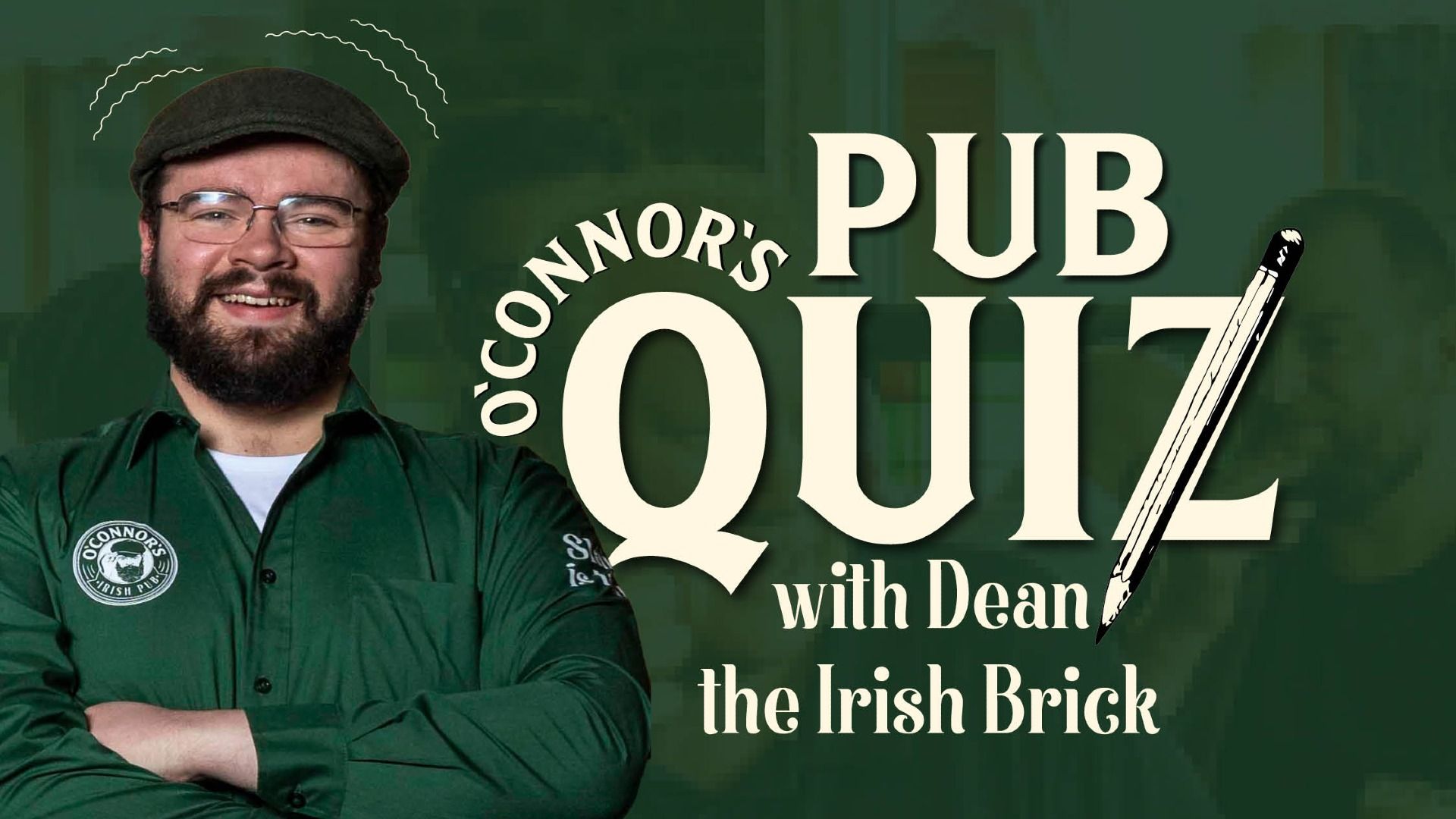 O’Connor’s Pub Quiz / Quizmaster Dean the Irish Brick!