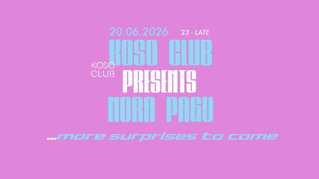 KOSO CLUB pres. Nora Pagu, D[NOWHERE]J and Haxtho
