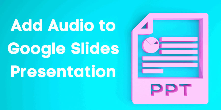 Add Audio to Google Slides Presentation