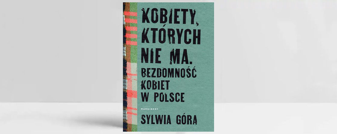 Обкладинка книжки «Жінки, яких немає. Бездомність жінок у Польщі». Джерело: пресматеріали 