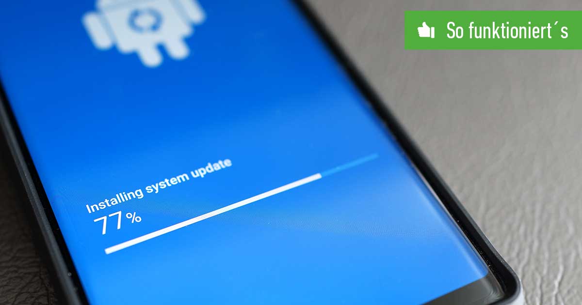 Android aktualisieren Update herunterladen und installieren