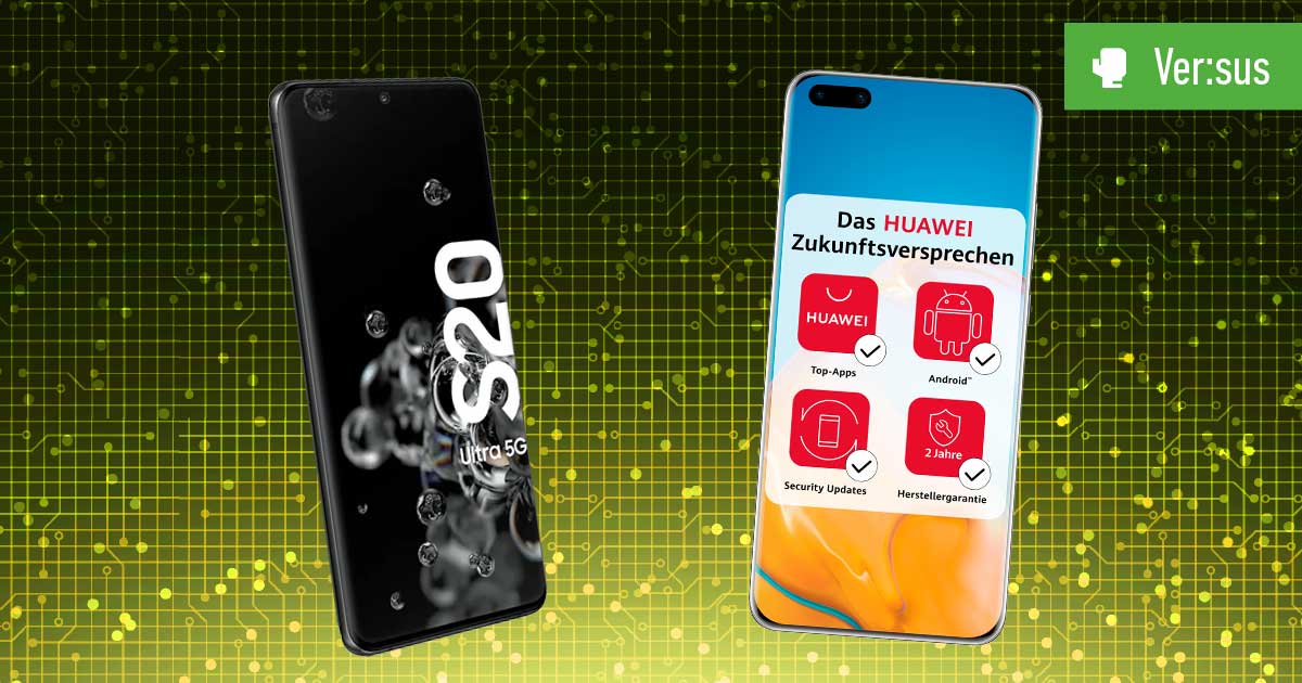 Huawei P40 Pro vs. Galaxy S20 Ultra 5G: Vergleich