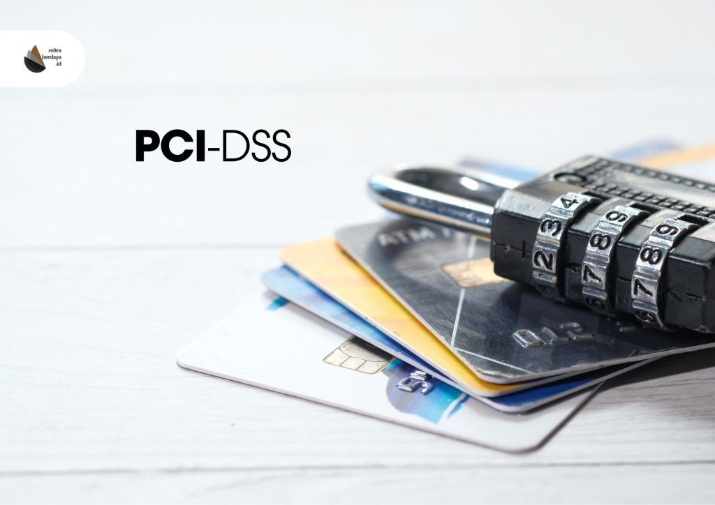 Mengenal Apa Itu PCI DSS untuk Keamanan Bisnis