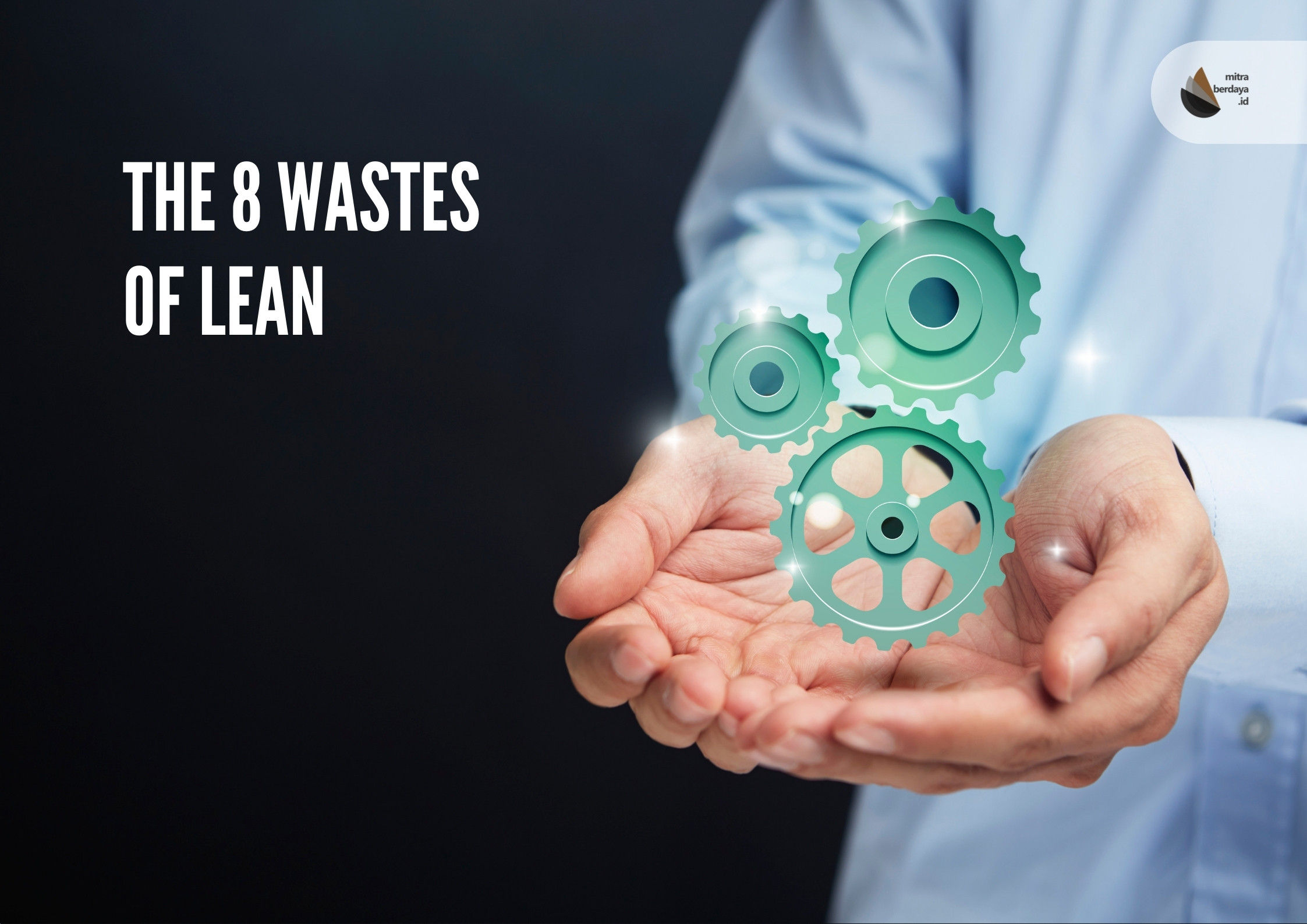 The 8 Wastes of Lean: Mengenal 8 Pemborosan dalam Bisnis