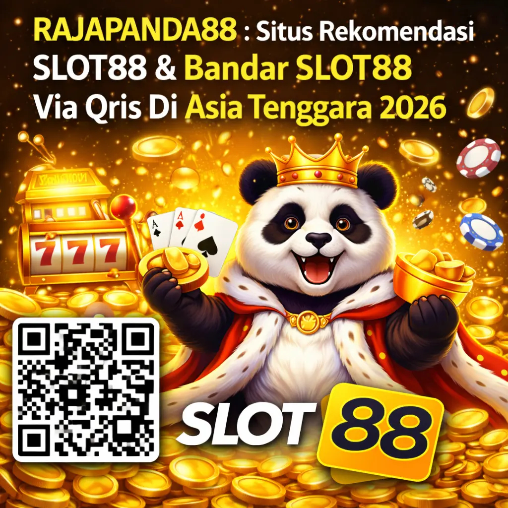 RAJAPANDA88 : Situs Rekomendasi SLOT88 & Bandar SLOT88  Via Qris Di Asia Tenggara 2026