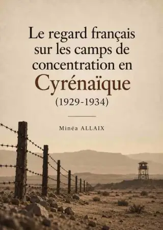 غلاف كتاب Le regard français sur les camps de concentration en Cyrénaïque (1929-1934)
