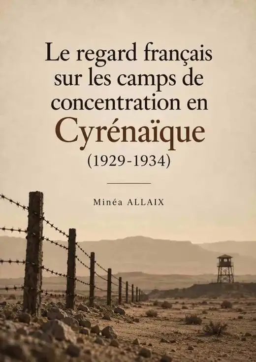 غلاف كتاب Le regard français sur les camps de concentration en Cyrénaïque (1929-1934)