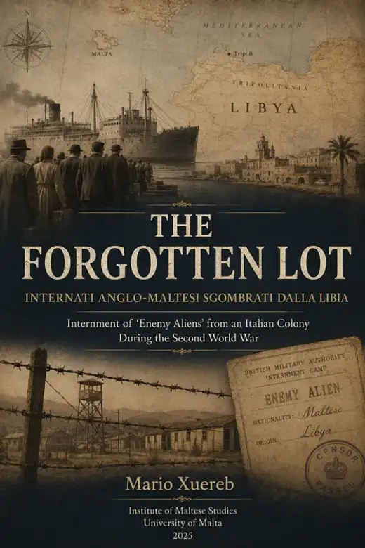 غلاف كتاب The Forgotten Lot Internati Anglo-Maltesi Sgombrati dalla Libia Internment of ‘Enemy Aliens’ from an Italian Colony during the Second World Wa